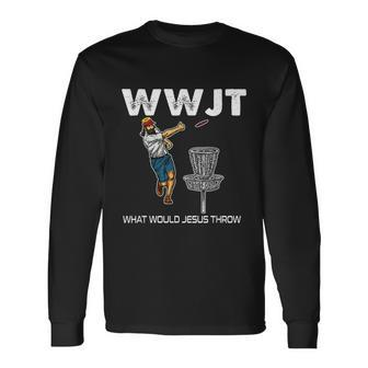 What Would Jesus Throw Golf Disc Long Sleeve T-Shirt - Monsterry AU