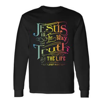 Jesus Is The Way The Truth And The Life John Long Sleeve T-Shirt - Monsterry