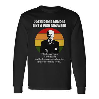 Joe Bidens Mind Is Like A Web Browser Tshirt Long Sleeve T-Shirt - Monsterry DE