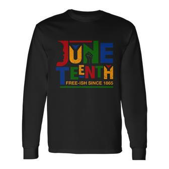 Juneteenth Freeish Since 1865 Shirt Celebration Black Pride Month Long Sleeve T-Shirt - Monsterry CA