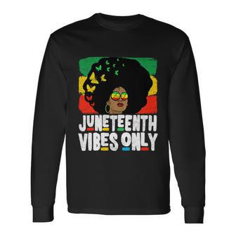 Juneteenth Vibes Only Juneteenth Celebrate Black Freedom Long Sleeve T-Shirt - Thegiftio UK