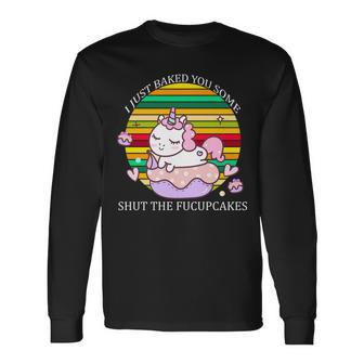 Just Baked You Some Shut The FUcupcakes V2 Long Sleeve T-Shirt - Monsterry UK