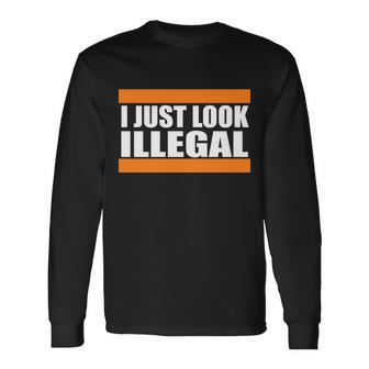 I Just Look Illegal Box Long Sleeve T-Shirt - Monsterry