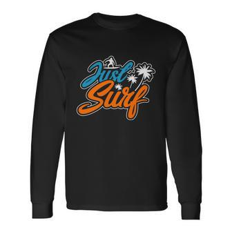 Just Surf Plam Tree Summer Time Long Sleeve T-Shirt - Monsterry