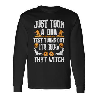 I Just Took A Dna Test Im 100 That Witch Halloween Long Sleeve T-Shirt - Seseable