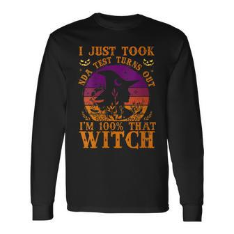 I Just Took Dna Test Turn Out I Am 100 That Witch Halloween Long Sleeve T-Shirt - Seseable