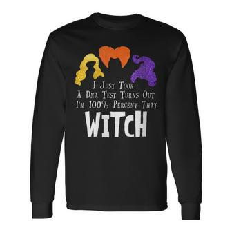 I Just Took A Dna Test Turns Out Im 100 Percent That Witch Long Sleeve T-Shirt - Seseable