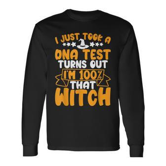 I Just Took A Dna Test Turns Out Im 100 That Witch V3 Long Sleeve T-Shirt - Seseable