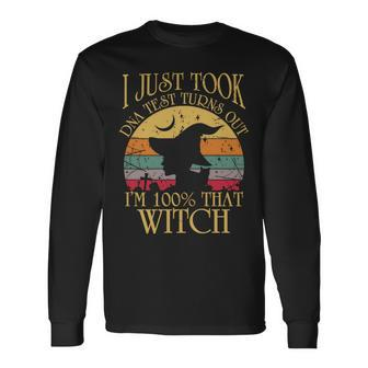 I Just Took A Dna Test Turns Out Im 100% That Witch Halloween Long Sleeve T-Shirt - Seseable