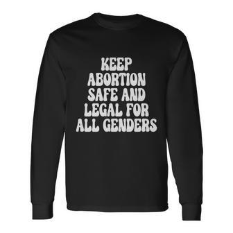 Keep Abortion Safe And Legal For All Genders Pro Choice Long Sleeve T-Shirt - Seseable