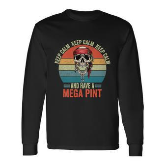 Keep Calm And Have A Mega Pint V2 Long Sleeve T-Shirt - Monsterry DE
