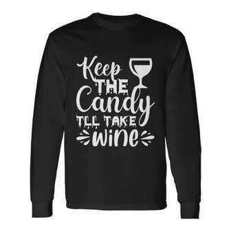 Keep The Candy Tll Take Wine Halloween Quote Long Sleeve T-Shirt - Monsterry DE