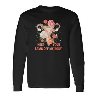 Keep Your Laws Off My Body Pro Choice Uterus Long Sleeve T-Shirt - Seseable