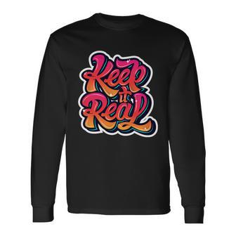 Keep It Real Graffiti Art Long Sleeve T-Shirt - Monsterry DE