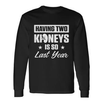 Kidney Transplant Donor Last Year Surgery Recovery Long Sleeve T-Shirt - Monsterry CA