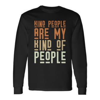 Kind People Are My Kind Of People Teacher Quote Graphic Shirt For Teacher Long Sleeve T-Shirt - Monsterry AU