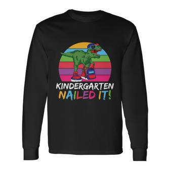 Kindergarten Nailed It Dinosaurus Trex Back To School Long Sleeve T-Shirt - Monsterry DE