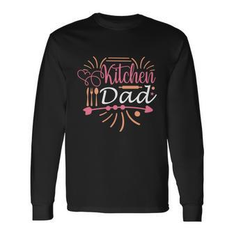 Kitchen Dad Kitchen Father Kitchen Papa Fathers Day Quote Long Sleeve T-Shirt - Thegiftio UK