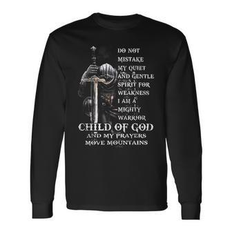 Knights Templar Shirt Do Not Mistake My Quiet And Gentle Spirit For Weakness I Am A Mighty Warrior Child Of God An My Prayers Move Mountains Long Sleeve T-Shirt - Seseable