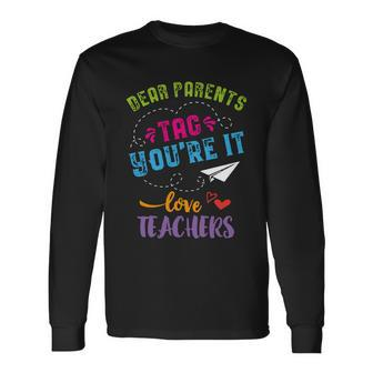 Last Day Of School Dear Parents Tag Youre It Long Sleeve T-Shirt - Monsterry