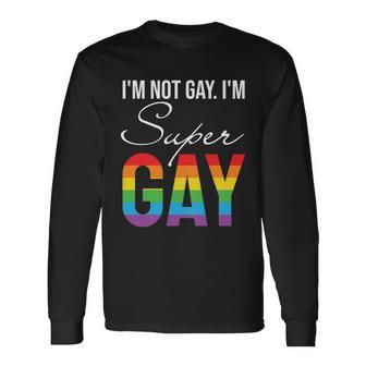 Lbgt Im Not Gay Im Super Gay Pride Month Long Sleeve T-Shirt - Monsterry UK