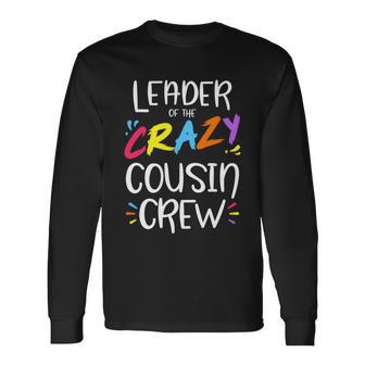 Leader Of The Crazy Cousin Crew Meaningful Long Sleeve T-Shirt - Monsterry