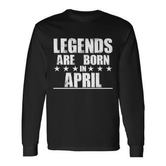 Legends Are Born In April Birthday Long Sleeve T-Shirt - Monsterry UK
