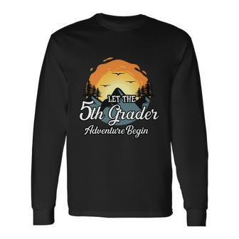 Let The 5Th Grade Adventure Back To School First Day Of School Long Sleeve T-Shirt - Monsterry