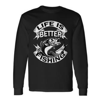 Life Is Better Fishing Long Sleeve T-Shirt - Monsterry DE