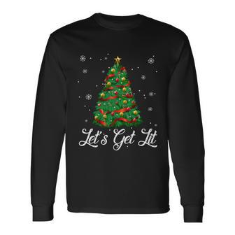 Lets Get Lit Christmas Tree Ing Meaningful Long Sleeve T-Shirt - Monsterry UK