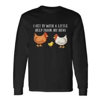 I Get By With A Little Help From My Hens Chicken Lovers Tshirt Long Sleeve T-Shirt - Monsterry DE