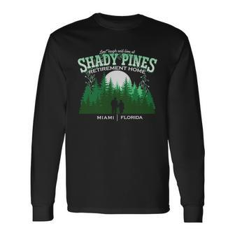 Live Laugh And Love At Shady Pines Retirement Home Miami Florida Long Sleeve T-Shirt - Monsterry