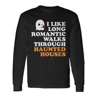 I Like Long Romantic Walks Through Haunted Houses Halloween Long Sleeve T-Shirt - Seseable