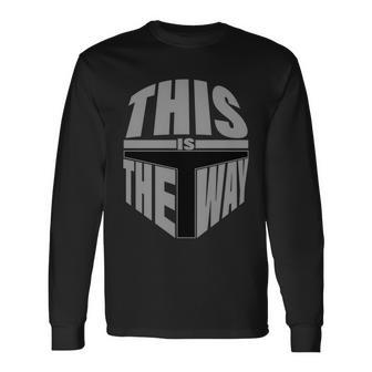 This Is The Way Long Sleeve T-Shirt - Monsterry DE