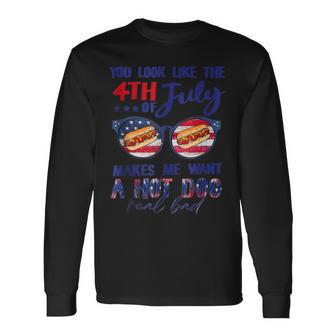 You Look Like The 4Th Of July Makes Me Want A Hot Dog V2 Long Sleeve T-Shirt - Seseable