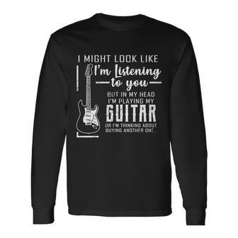 I Might Look Like Im Listening To You Music Guitar Tshirt Long Sleeve T-Shirt - Monsterry AU