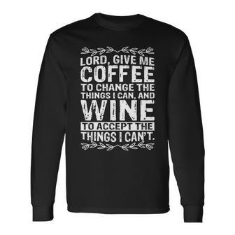Lord Give Me Coffee And Wine V2 Long Sleeve T-Shirt - Monsterry DE