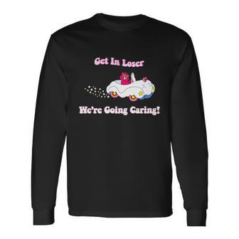 Get In Loser Were Going Caring Bear Tshirt Long Sleeve T-Shirt - Monsterry UK