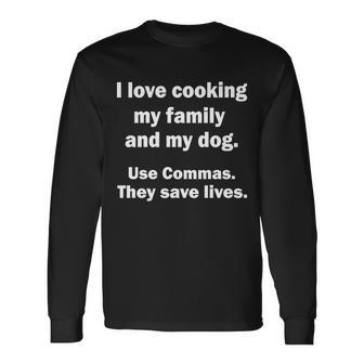 I Love Cooking My Commas Save Lives Tshirt Long Sleeve T-Shirt - Monsterry AU