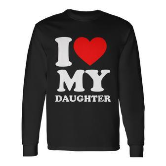 I Love My Daughter Tshirt Long Sleeve T-Shirt - Monsterry AU