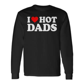 I Love Hot Dads I Heart Hot Dads Love Hot Dads Men Women Long Sleeve T-Shirt T-shirt Graphic Print - Thegiftio UK