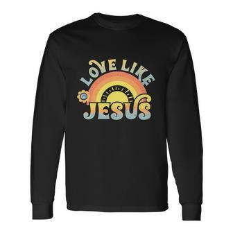 Love Like Jesus Love Faith Hope Groovy Long Sleeve T-Shirt - Thegiftio UK