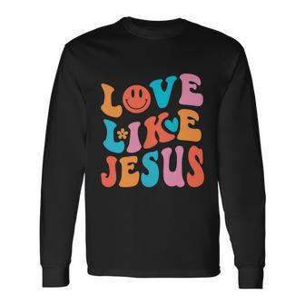 Love Like Jesus Religious God Christian Words V2 Long Sleeve T-Shirt - Monsterry UK