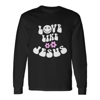 Love Like Jesus Religious God Christian Words V3 Long Sleeve T-Shirt - Monsterry DE