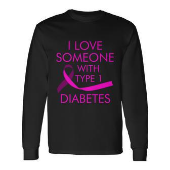 I Love Someone With Type 1 Diabetes Cute Type 1 Diabetes Long Sleeve T-Shirt - Thegiftio UK
