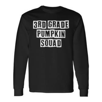 Lovely Cool Sarcastic 3Rd Grade Pumpkin Squad Long Sleeve T-Shirt - Thegiftio UK