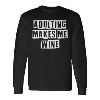 Lovely Cool Sarcastic Adulting Makes Me Wine Long Sleeve T-Shirt - Thegiftio UK