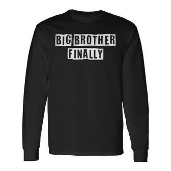 Lovely Cool Sarcastic Big Brother Finally Long Sleeve T-Shirt - Thegiftio UK