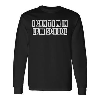 Lovely Cool Sarcastic I Cant Im In Law School Long Sleeve T-Shirt - Thegiftio UK