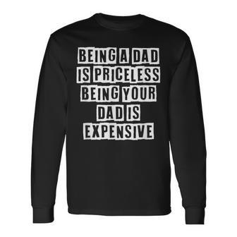 Lovely Cool Sarcastic Being A Dad Is Priceless Being Long Sleeve T-Shirt - Thegiftio UK